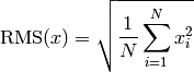 \text{RMS}(x) = \sqrt{ \frac{1}{N} \sum\limits_{i=1}^N x_i^2 }