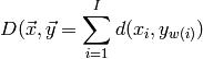 D(\vec{x}, \vec{y} = \sum\limits_{i=1}^I d(x_i, y_{w(i)})