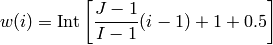 w(i)  = \text{Int} \left[ \frac{J-1}{I-1} (i-1) + 1 + 0.5 \right]