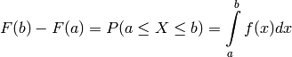 F(b) - F(a) = P(a \leq X \leq b) = \int\limits_a^b f(x) dx