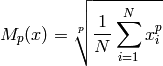M_p(x) = \sqrt[p]{\frac{1}{N} \sum\limits_{i=1}^N x_i^p}