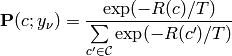 \mathbf{P}(c;y_{\nu}) = \frac{ \exp( -R(c)/T ) }{ \sum\limits_{c' \in \mathcal{C}} \exp( -R(c')/T ) }