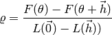 \varrho = \frac{ F(\theta) - F(\theta + \vec{h}) }{ L(\vec{0}) - L(\vec{h})) }