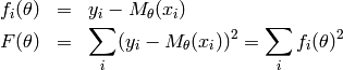 \begin{eqnarray*}
f_i(\theta) & = & y_i - M_\theta(x_i) \\
F(\theta) & = & \sum\limits_i (y_i - M_\theta(x_i))^2 = \sum\limits_i f_i(\theta)^2
\end{eqnarray*}