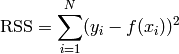 \text{RSS} = \sum\limits_{i=1}^N ( y_i - f(x_i) )^2