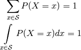 \sum\limits_{x \in \mathcal{S}} P(X=x) = 1

\int\limits_{x \in \mathcal{S}} P(X=x) dx = 1