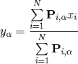 y_{\alpha} = \frac{ \sum\limits_{i=1}^N \mathbf{P}_{i,\alpha} x_i }{ \sum\limits_{i=1}^N \mathbf{P}_{i,\alpha} }