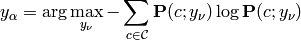 y_\alpha = \text{arg}\max_{y_\nu} - \sum_{c \in \mathcal{C}} \mathbf{P}(c;y_{\nu}) \log \mathbf{P}(c;y_{\nu})