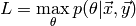 L = \max\limits_{\theta} p(\theta|\vec{x},\vec{y})