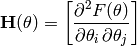 \mathbf{H}(\theta) = \left[ \frac{ \partial^2 F(\theta) }{ \partial \theta_i \, \partial \theta_j } \right]