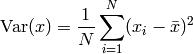 \text{Var}(x) = \frac{1}{N} \sum\limits_{i=1}^N (x_i - \bar{x})^2