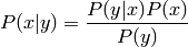 P(x|y) = \frac{ P(y|x) P(x) }{ P(y) }