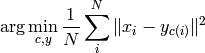 \text{arg}\min\limits_{c,y} \frac{1}{N} \sum\limits_{i}^{N} \| x_i - y_{c(i)} \|^2