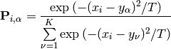 \mathbf{P}_{i,\alpha} = \frac{ \exp \left( - (x_i - y_{\alpha})^2 / T \right) }{ \sum\limits_{\nu=1}^K \exp \left( - (x_i - y_{\nu})^2 / T \right)}