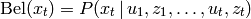 \text{Bel}(x_t) = P(x_t \, | \, u_1, z_1, \dots, u_t, z_t)