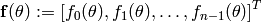 \mathbf{f}(\theta) := \left[ f_0(\theta), f_1(\theta), \dots, f_{n-1}(\theta) \right]^T