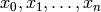 x_0, x_1, \dots, x_n