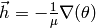 \vec{h} = -\frac{1}{\mu} \nabla(\theta)