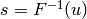 s = F^{-1}(u)