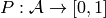 P: \mathcal{A} \rightarrow [0,1]