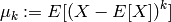 \mu_k := E[ (X-E[X])^k ]