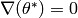 \nabla(\theta^*) = 0
