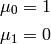 \mu_0 = 1

\mu_1 = 0