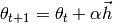 \theta_{t+1} = \theta_{t} + \alpha \vec{h}